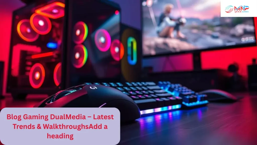 Blog Gaming DualMedia – Latest Trends & Walkthroughs